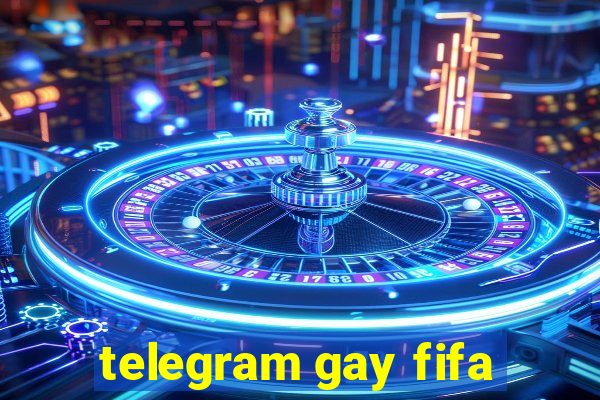 telegram gay fifa